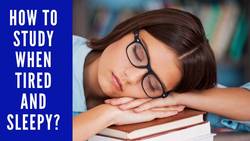 How to study when tired and sleepy - Lazychunk