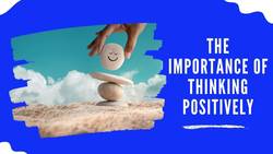 the Importance of Thinking Positively